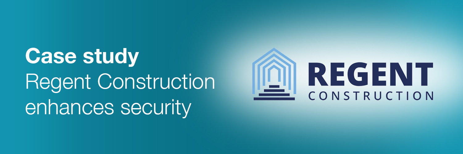 Case study: Regent Construction enhances security
